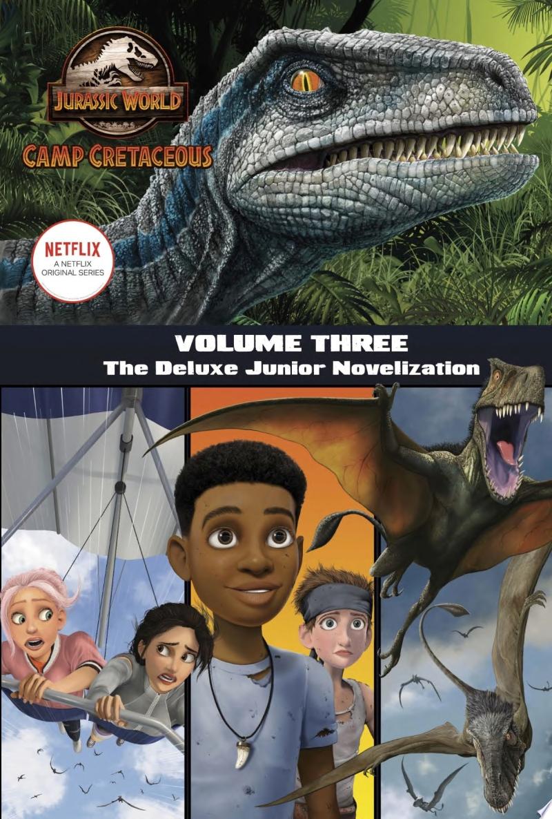 Image for "Camp Cretaceous, Volume Three: The Deluxe Junior Novelization (Jurassic World: Camp Cretaceous)"
