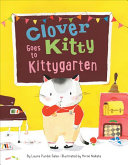 Image for "Clover Kitty Goes to Kittygarten"