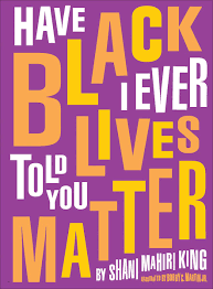 Have I Ever Told Your Black Lives Matter by Shani Mahiri King Illustrated by Bobby C. Martin Jr. Book Cover
