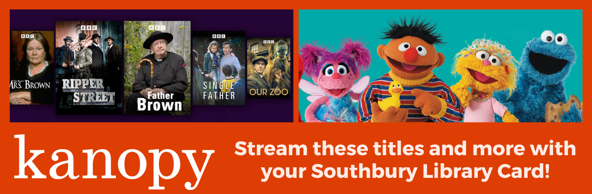 An orange slide with the text "Kanopy! Stream these titles and more with your Southbury Library Card!" and pictures of a selection of BBC programs and several Sesame Street characters.