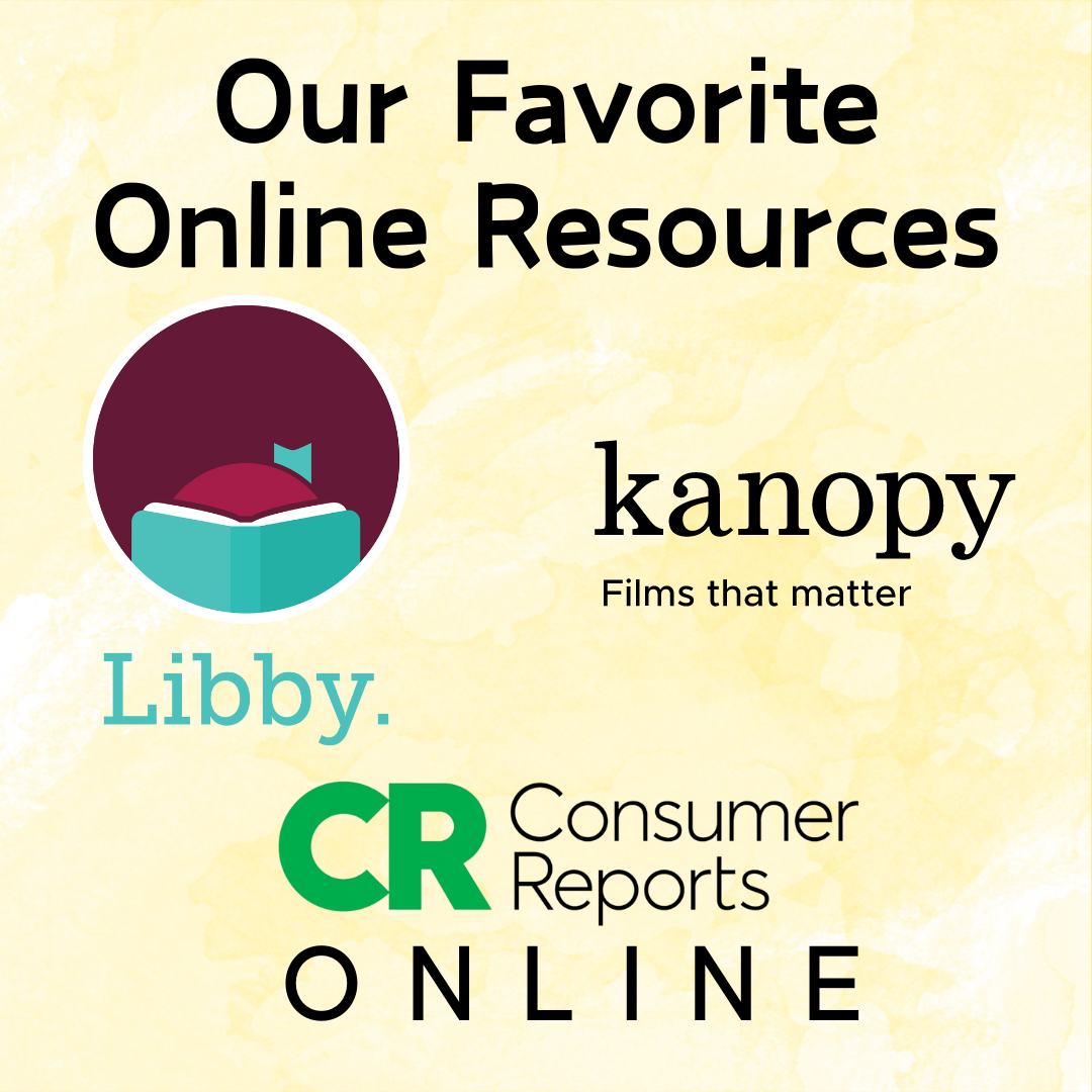 A yellow slide with the text "Our Favorite Online resources" and pictures of the logos for Libby, Kanopy, and Consumer Reports Online