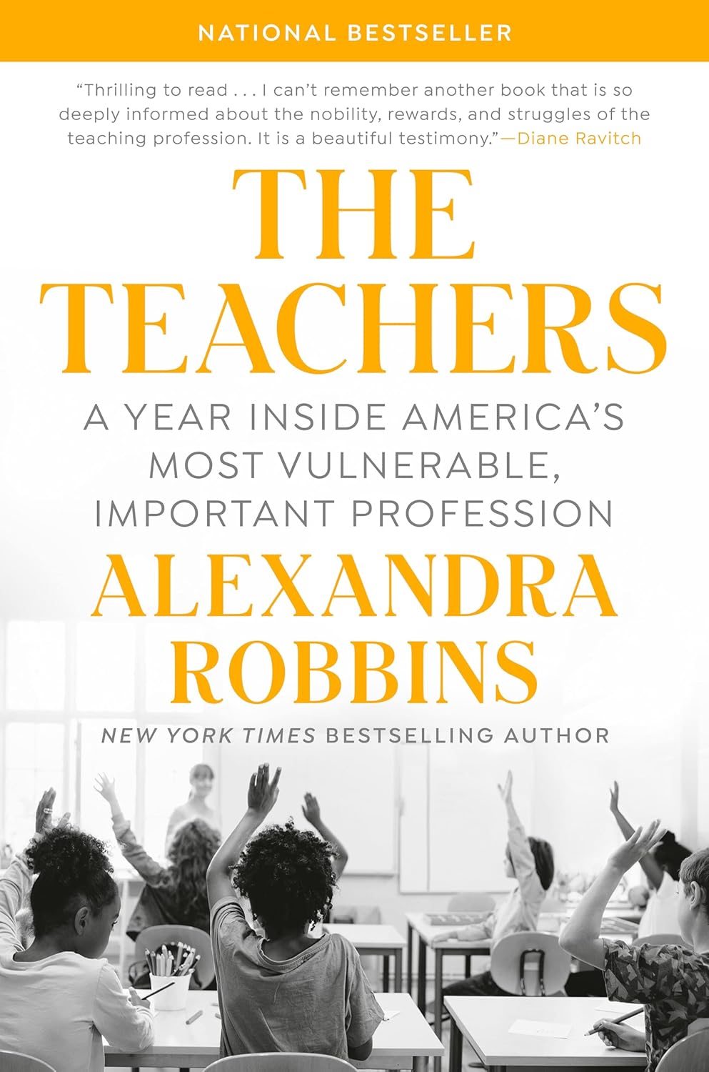 The Teachers: A Year Inside America's Most Vulnerable, Important Profession, by Alexandra Robbins