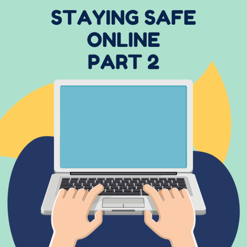 Staying Safe Online Part 2