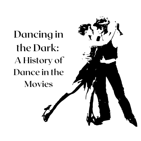 Dancing in the Dark: A History of Dance in the Movies