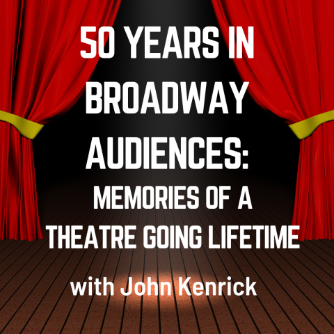 50 Years in Broadway Audiences: Memories of a Theatre Going Lifetime