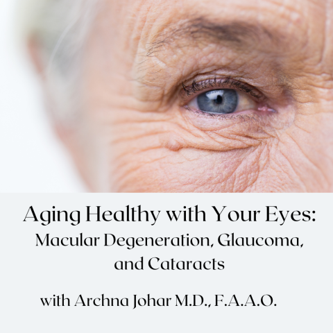 Aging Healthy with Your Eyes: Macular Degeneration, Glaucoma, and Cataracts