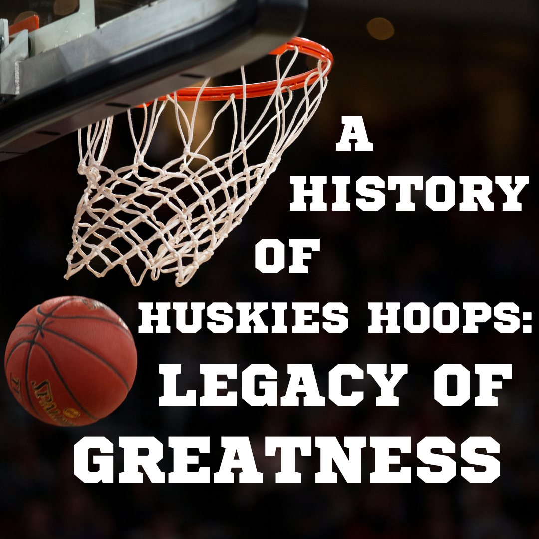 A History of Huskies Hoops: Legacy of Greatness