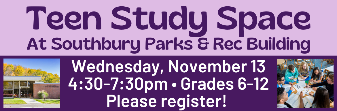 A purple slide with the text "Teen Study Space at Southbury Parks and Rec Building. Wednesday, November 13, 4:30-7:30pm, Grades 6-12, Please register."