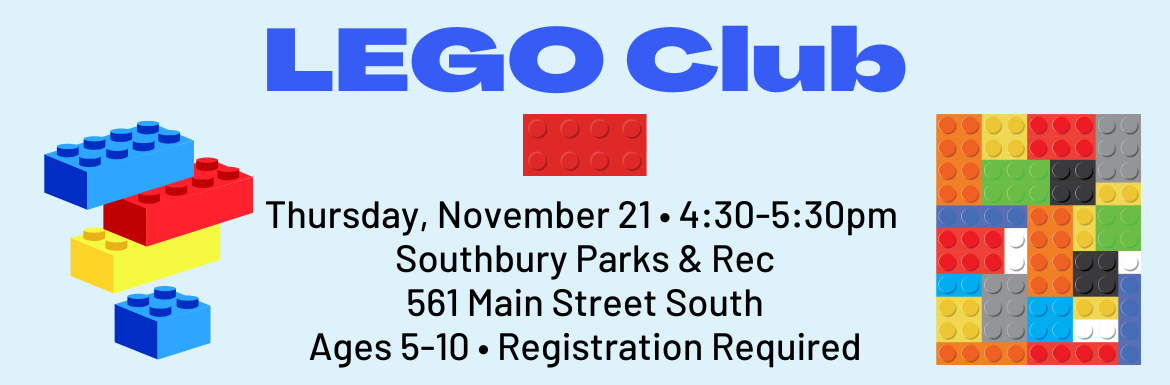 LEGO Club, Thursday, November 21, 4:30-5:30pm, Southbury Parks & Rec, 561 Main Street South, Ages 5-10, Registration Required